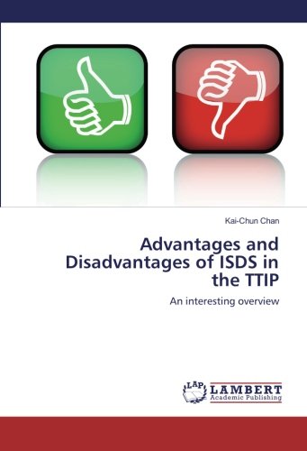 Advantages and Disadvantages of ISDS in the TTIP: An interesting overview