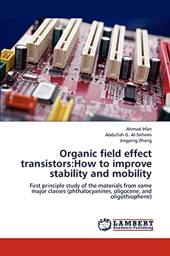 Organic field effect transistors:How to improve stability and mobility: First principle study of the materials from some major classes (phthalocyanines, oligocene, and oligothiophene)