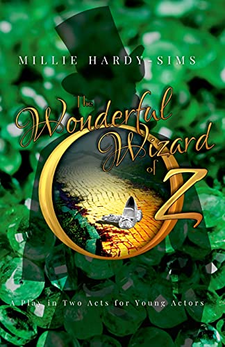 The Wonderful Wizard of Oz: A Play: A Play in Two Acts for Young Actors
