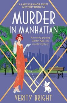 Murder in Manhattan: An utterly gripping Golden Age cozy murder mystery (A Lady Eleanor Swift Mystery, Band 14)