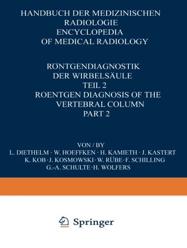 Röntgendiagnostik der Wirbelsäule / Roentgen Diagnosis of the Vertebral Column (Handbuch der medizinischen Radiologie Encyclopedia of Medical Radiology)