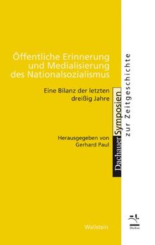 Öffentliche Erinnerung und Medialisierung des Nationalsozialismus: Eine Bilanz der letzten dreißig Jahre