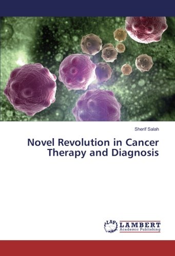Novel Revolution in Cancer Therapy and Diagnosis