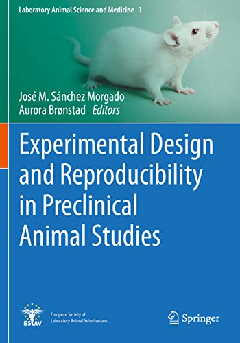 Experimental Design and Reproducibility in Preclinical Animal Studies (Laboratory Animal Science and Medicine, 1, Band 1)