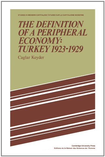 The Definition of a Peripheral Economy: Turkey 1923-1929 (Studies in Modern Capitalism)