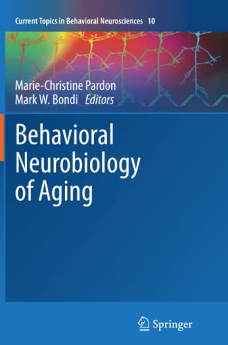 Behavioral Neurobiology of Aging (Current Topics in Behavioral Neurosciences, Band 10)