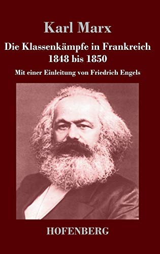 Die Klassenkämpfe in Frankreich 1848 bis 1850: Mit einer Einleitung von Friedrich Engels
