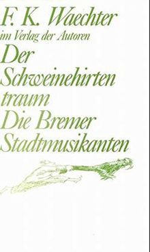 Der Schweinehirtentraum/Die Bremer Stadtmusikanten: Zwei Theatermärchen für Kinder ab 6 Jahren (Theaterbibliothek)