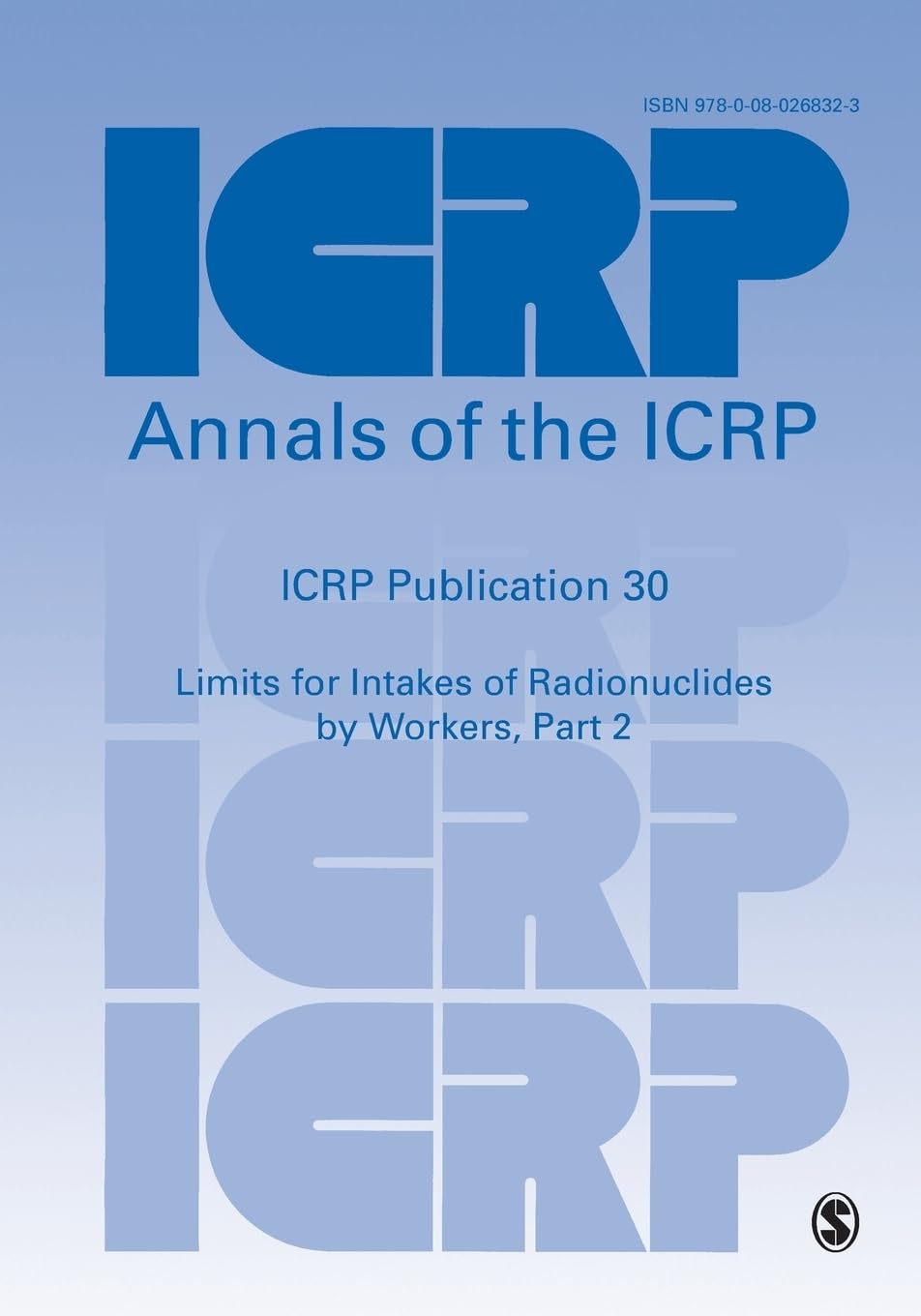 ICRP Publication 30: Limits for Intakes of Radionuclides by Workers, Part 2 (Annals of the Icrp)