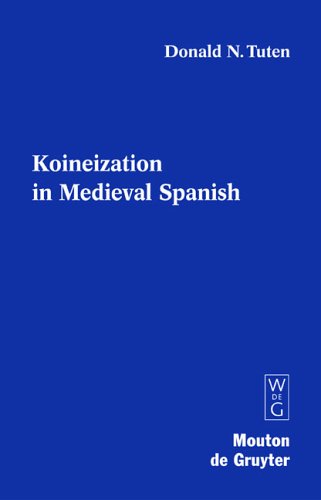 Koineization in Medieval Spanish (Contributions to the Sociology of Language [CSL], 88)