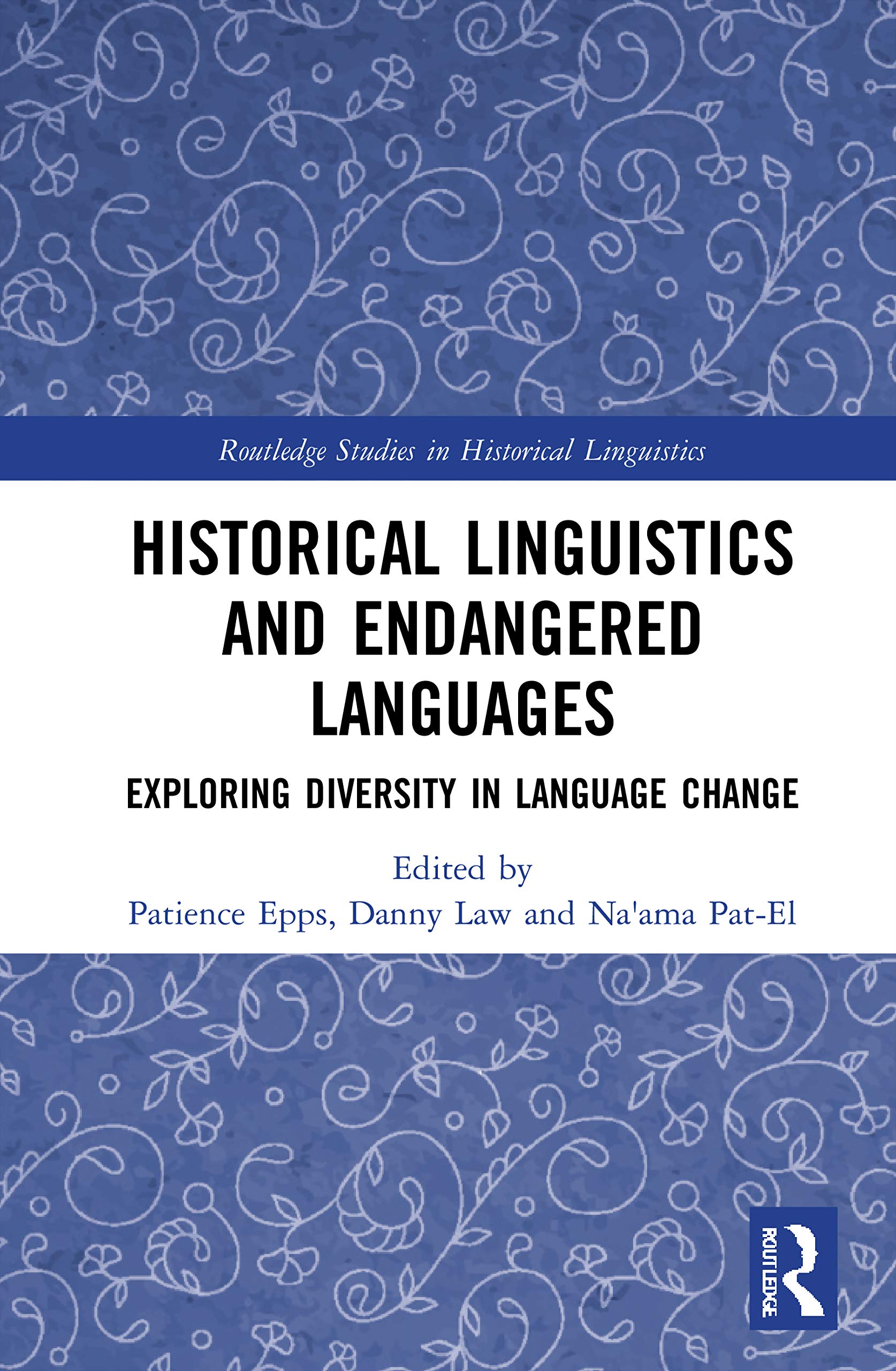 Historical Linguistics and Endangered Languages: Exploring Diversity in Language Change (Routledge Studies in Historical Linguistics)