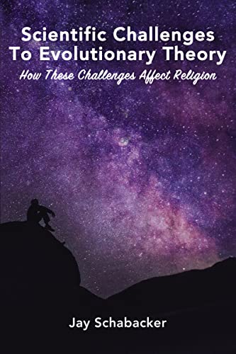 Scientific Challenges to Evolutionary Theory: How these Challenges Affect Religion