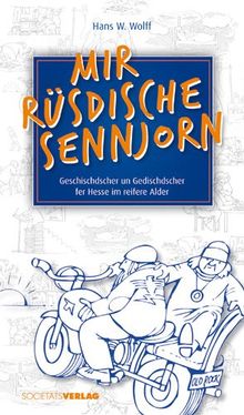 Mir rüsdische Sennjorn: Geschischdscher und Gedischdscher fer Hesse im reifere Alter