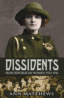 Dissidents: Irish Republican Women 1923-1941