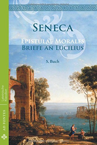 Briefe an Lucilius / Epistulae Morales (Deutsch): 5. Buch (Lateinische Klassiker - Einsprachig)