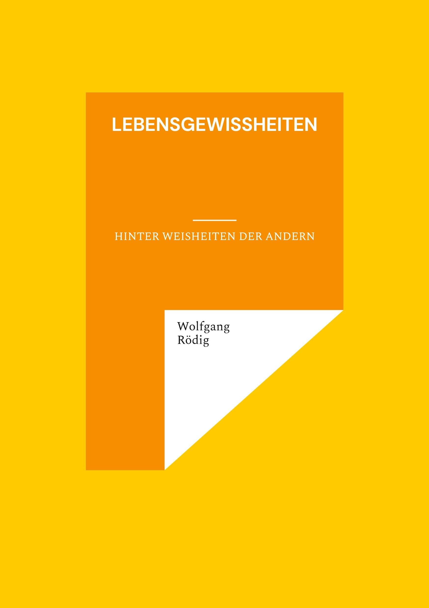 Lebensgewißheiten: Hinter Weisheiten der andern