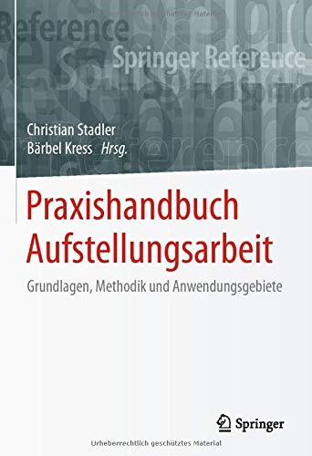 Praxishandbuch Aufstellungsarbeit: Grundlagen, Methodik und Anwendungsgebiete (Springer Reference Psychologie)