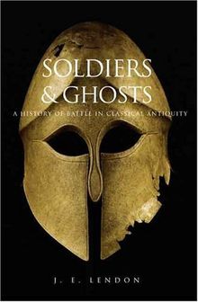 Soldiers & Ghosts: A History of Battle in Classical Antiquity