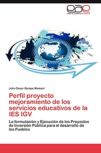Perfil proyecto mejoramiento de los servicios educativos de la IES IGV: La formulación y Ejecución de los Proyectos de Inversión Pública para el desarrollo de los Pueblos