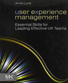 User Experience Management: Essential Skills for Leading Effective UX Teams