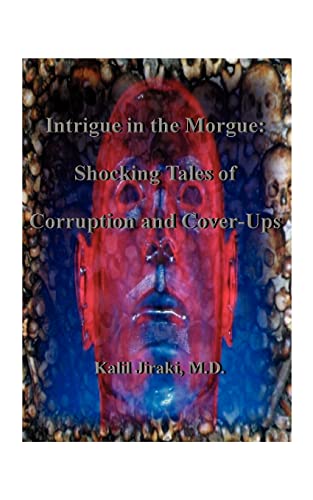 Intrigue in the Morgue: Shocking Tales of Corruption and Cover-Ups