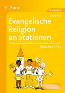 Evangelische Religion an Stationen: Handlungsorientierte Materialien zu den Kernthemen der Klassen 1 und 2