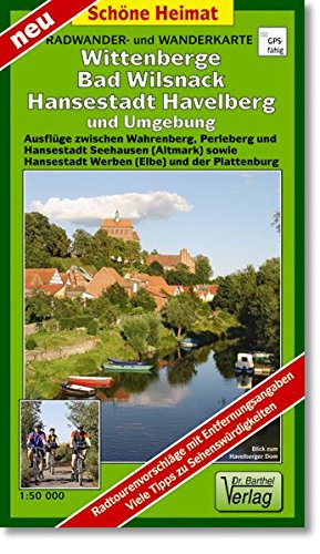 Radwander- und Wanderkarte Wittenberge, Bad Wilsnack, Hansestadt Havelberg und Umgebung: Ausflüge zwischen Wahrenberg, Perleberg und Hansestadt ... und der Plattenburg. 1:50000 (Schöne Heimat)