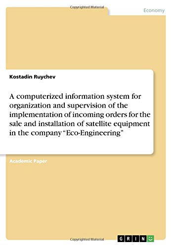 A computerized information system for organization and supervision of the implementation of incoming orders for the sale and installation of satellite equipment in the company ¿Eco-Engineering¿
