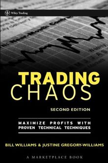 Trading Chaos: Maximize Profits with Proven Technical Techniques (Marketplace Book)