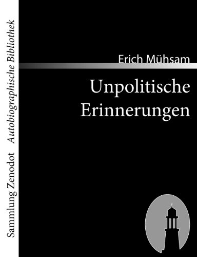 Unpolitische Erinnerungen (Sammlung ZenodotAutobiographische Bibliothek)