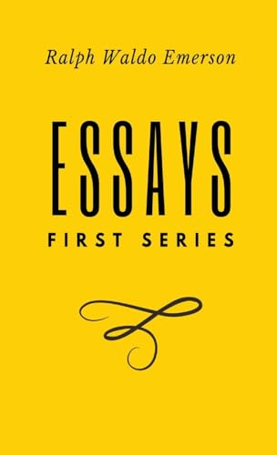 Essays: FIrst Series: First Series by Ralph Waldo Emerson