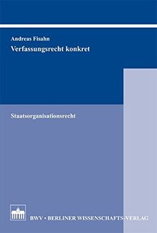 Verfassungsrecht konkret: Staatsorganisationsrecht