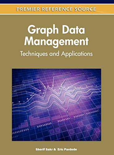 Graph Data Management: Techniques and Applications (Premier Reference Source)