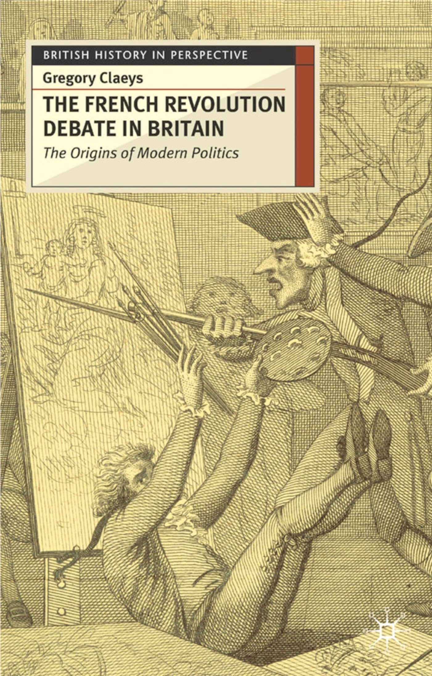 French Revolution Debate in Britain: The Origins of Modern Politics (British History in Perspective)