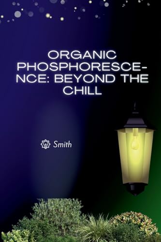 Organic Phosphorescence: Beyond the Chill: DE
