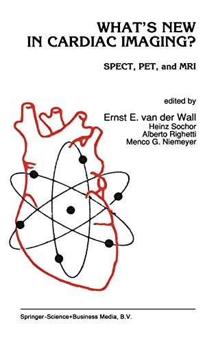 What’s New in Cardiac Imaging?: SPECT, PET, and MRI (Developments in Cardiovascular Medicine, 133, Band 133)