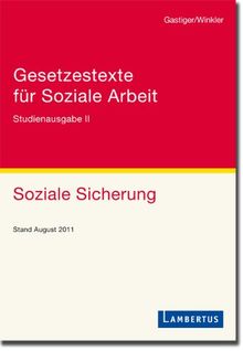 Gesetzestexte für Soziale Arbeit: Studienausgabe Band II Soziale Sicherung Stand September 2011