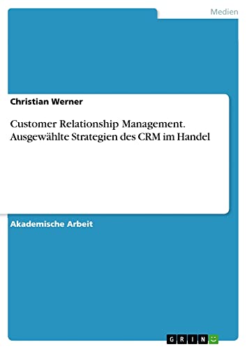 Customer Relationship Management. Ausgewählte Strategien des CRM im Handel
