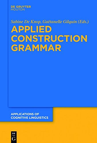 Applied Construction Grammar (Applications of Cognitive Linguistics [ACL], Band 32)