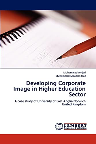 Developing Corporate Image in Higher Education Sector: A case study of University of East Anglia Norwich United Kingdom