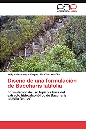 Diseño de una formulación de Baccharis latifolia: Formulación de uso tópico a base del extracto hidroalcohólico de Baccharis latifolia (chilco)
