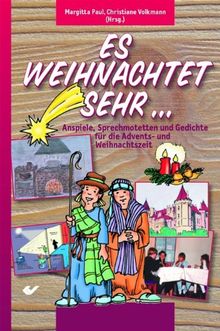 Es weihnachtet sehr: Anspiele, Sprechmotetten und Gedichte für die Advents- und Weihnachtszeit