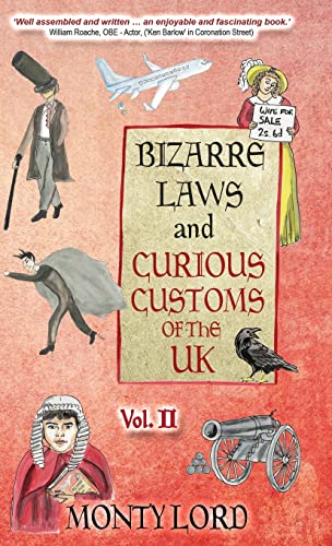 Bizarre Laws & Curious Customs of the UK: Volume 2