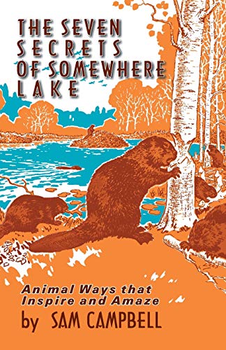 The Seven Secrets of Somewhere Lake: Animal Ways that Inspire and Amaze