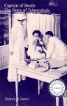 Captain of Death: The Story of Tuberculosis (Rochester Studies in Medical History)