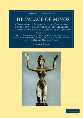 The Palace of Minos 4 Volume Set in 7 Pieces: The Palace of Minos: A Comparative Account Of The Successive Stages Of The Early Cretan Civilization As ... (Cambridge Library Collection - Archaeology)