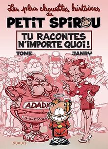 Les plus chouettes histoires du petit Spirou. Vol. 1. Tu racontes n'importe quoi !