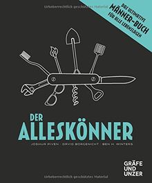 Der Alleskönner: Das ultimative Männer-Buch für alle Lebenslagen (Gräfe und Unzer Einzeltitel)