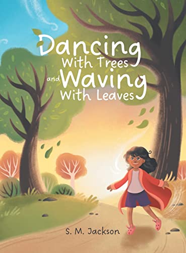 Dancing With Trees and Waving With Leaves