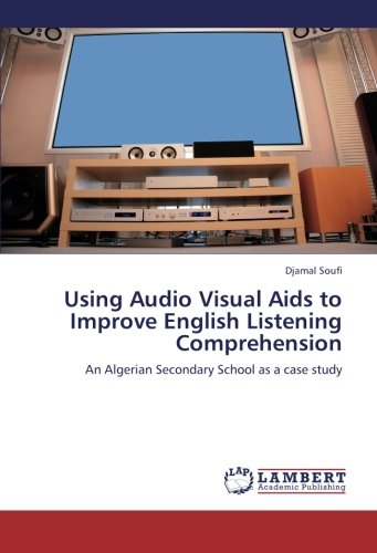 Using Audio Visual Aids to Improve English Listening Comprehension: An Algerian Secondary School as a case study